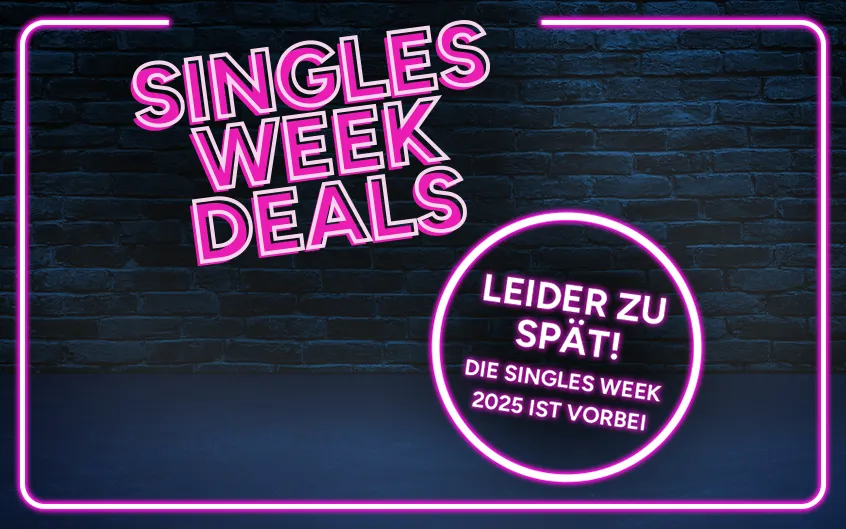 Singles Week Deals Deals. Leider zu sp&auml;t! Die Singles Week 2025 ist vorbei!