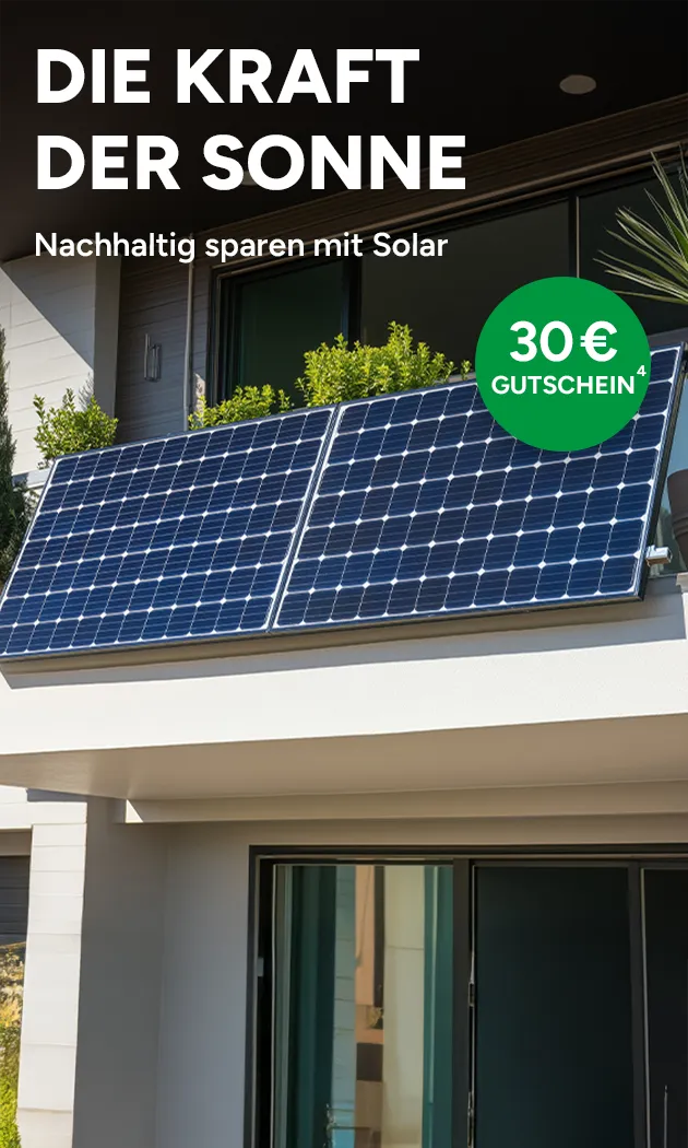 Die Kraft der Sonne. Nachhaltig sparen mit Solar! 30 &euro; Gutschein mit Hoch 4, die auf rechtliche Hinweise verweist. 