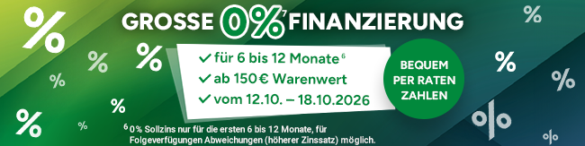 Gro&szlig;e 0 Prozent Finanzierung. Informationen: F&uuml;r 6 bis 12 Monate, ab 150 Euro Warenwert, vom 01.12. bis 07.12.25. Bequem per Raten Zahlen. Mit Hoch 8, die auf rechtliche Hinweise im Footer verweisen. Hoch 7 verweist &uuml;ber: 0 % Sollzins nur f&uuml;r die 6 bis 12 Monate, f&uuml;r Folgeverf&uuml;gungen Abweichungen (h&ouml;herer Zinsatz) m&ouml;glich.
